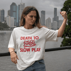 Death To Slow Play T-Shirt